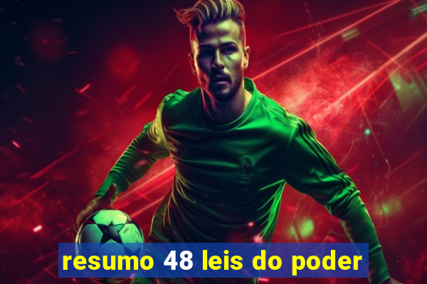 resumo 48 leis do poder